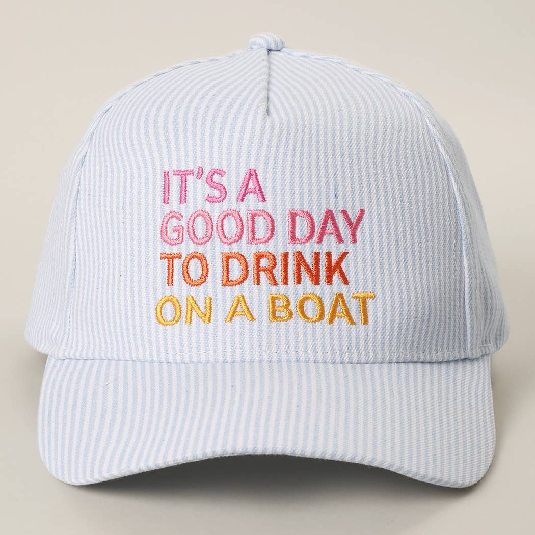 IT'S A GOOD DAY TO DRINK ON A BOAT Embroidered Hat