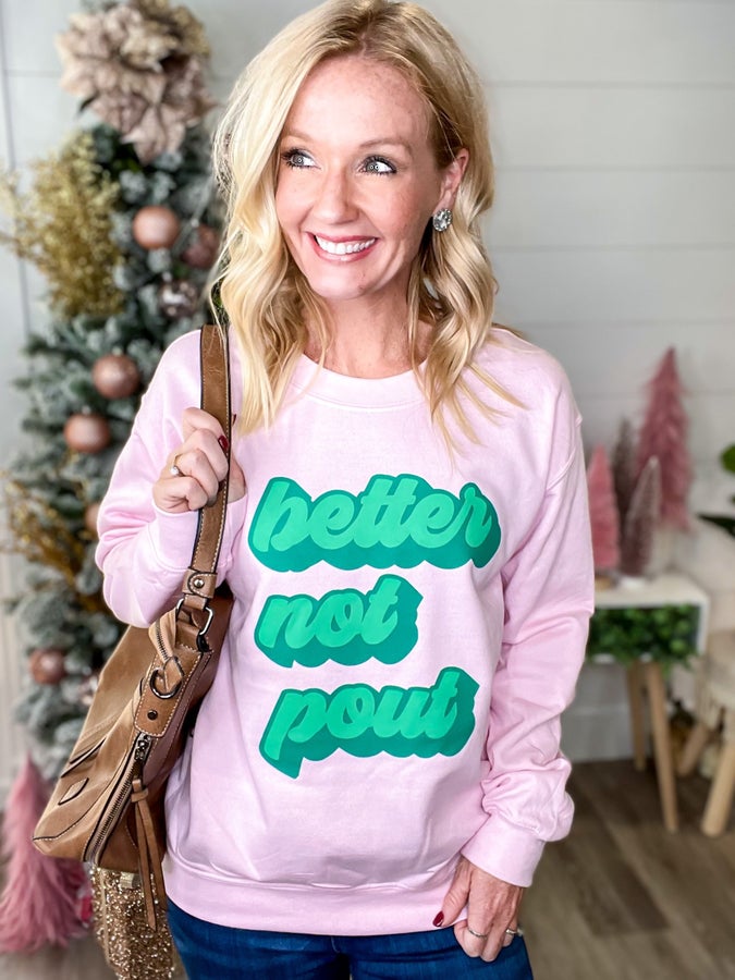Better Not Pout Sweatshirt