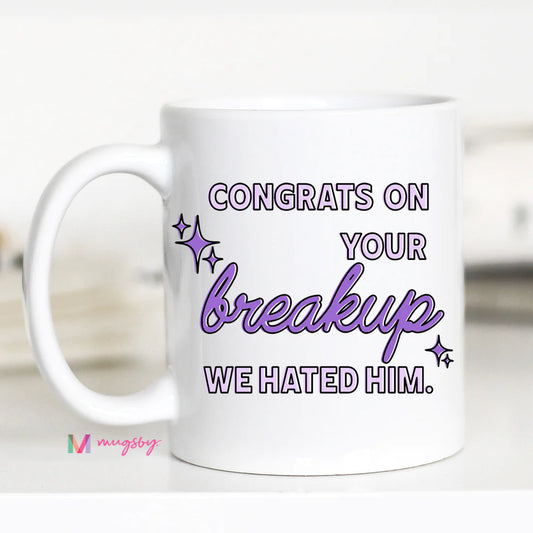 Congrats On Your Breakup Mug