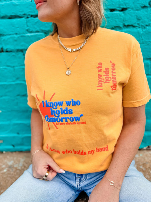 I Know Who Holds Tomorrow Tee