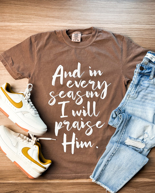 And In Every Season Comfort Colors Tee