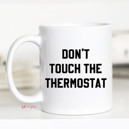 Don't Touch The Thermostat Mug