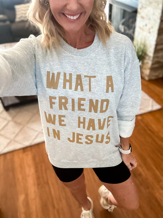 Friend in Jesus Sweatshirt