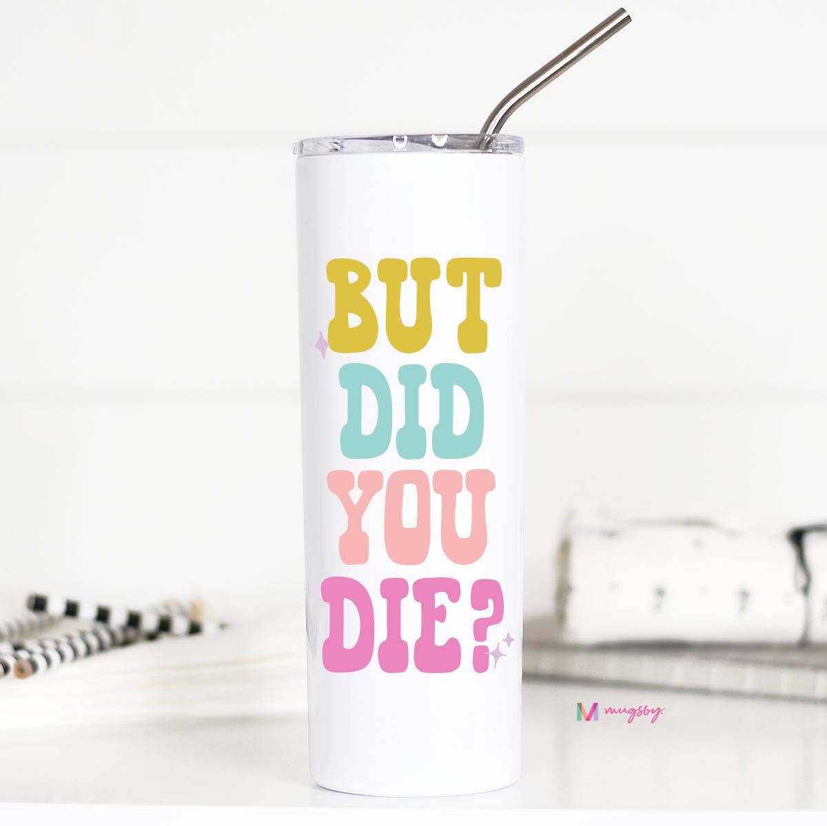 But Did you Die 20oz Tall Travel Cup