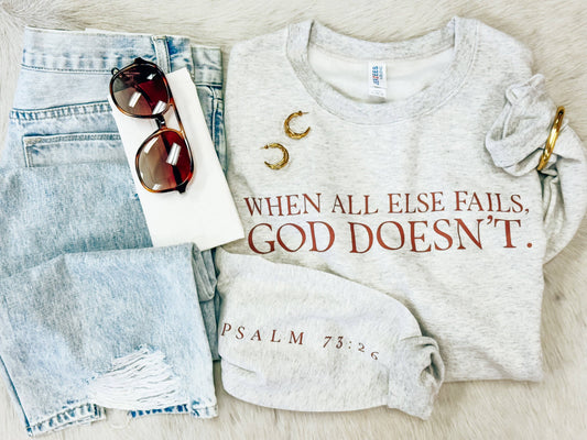 God Doesn't Fail Sweatshirt